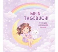 Mein Tagebuch: Zum Malen, Schreiben und Träumen.