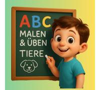 Mein Tier-ABC - Mal- und Übungsbuch: 29 Doppelseiten mit Schreibübungen und süßen Tiermotiven - Vorschule & Grundschule