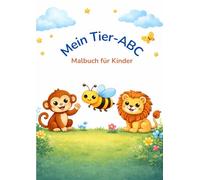 Mein Tier-ABC: Malbuch für Kinder ab 3 Jahren - Tiere entdecken und ausmalen