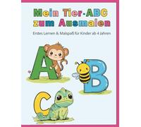 Mein Tier-ABC zum Ausmalen: Erstes Lernen & Malspaß für Kinder ab 4 Jahren