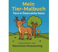 Mein Tier-Malbuch - Tiere in Österreichs Natur: 17 liebevolle Ausmalbilder von heimischen Tieren - einfache Motive für Kinder