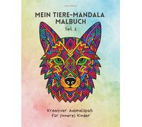 Mein Tiere-Mandala Malbuch - kreativer Ausmalspaß für Kinder