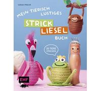 Mein tierisch-lustiges Strickliesel-Buch: 20 Tiere im Handumdrehen stricken: Koala, Flamingo, Faultier und mehr