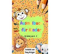 „Mein tierisches ABC - Ausmalspaß von A bis Z“: Entdecke das Alphabet mit 26 süßen Tieren zum Ausmalen und Lernen