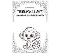 Mein tierisches ABC - ein Malbuch zum selbst gestalten: Lumorica Notes spielerische Art das Alphabet zu entdecken und Kreativität zu fördern