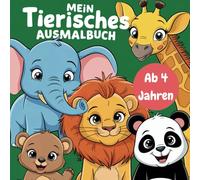 Mein Tierisches Ausmalbuch - 50 niedliche Motive für kleine Tierfreunde ab 4 Jahren
