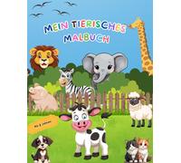 Mein tierisches Malbuch: Einfach & kindgerecht: Ausmalspaß für Kinder ab 2 Jahren mit süßen Tieren aus aller Welt