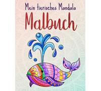 Mein tierisches Mandala Malbuch: 50 Tiermandalas für Kinder ab 4 Jahren