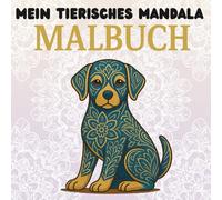 MEIN TIERISCHES MANDALA MALBUCH FÜR KINDER: Ein Buch voller Spaß, Fantasie und tierischer Mandalas!
