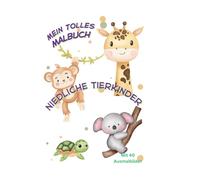 Mein tolles Malbuch - niedliche Tierkinder