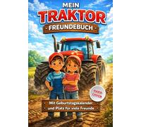 Mein Traktor Freundebuch: Meine Freunde aus dem Kindergarten: Verschiedene Seiten mit Traktoren zum beschreiben, gestalten und ausmalen für Deine Freunde aus dem Kindergarten