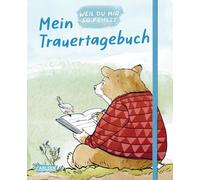 Mein Trauertagebuch - Weil du mir so fehlst: Mit Journaling durch den Verlust