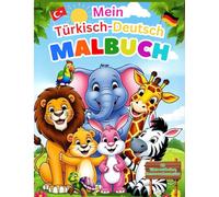 Mein Türkisch-Deutsch Malbuch: Tiere entdecken, lernen und ausmalen