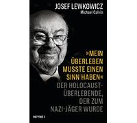 'Mein Überleben musste einen Sinn haben': Der Holocaust-Überlebende, der zum Nazijäger wurde - Von der Macht des Glaubens und der menschlichen Stärke