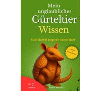 Mein unglaubliches Gürteltier Wissen: Rudi Gürtel zeigt dir seine Welt
