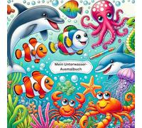 Mein Unterwasser Ausmalbuch: Meerestiere zum Ausmalen, für Kinder ab 3 Jahren
