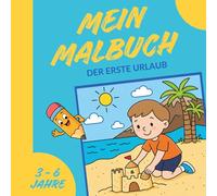 Mein Urlaubs Malbuch für Kinder von 3 - 6 Jahre: 25 einfache Ausmalbilder kombiniert mit einer kurzen Geschichte zum Vorlesen