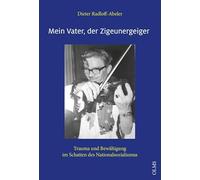 Mein Vater, der Zigeunergeiger: Trauma und Bewältigung im Schatten des Nationalsozialismus