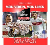 Mein Verein, mein Leben: Alles über den VFB Stuttgart - das große Fanbuch