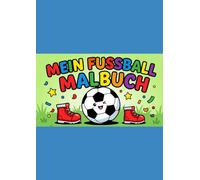 Mein vielseitiges Fussball Malbuch