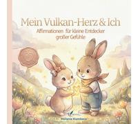 Mein Vulkan-Herz & Ich: Ein stärkendes Kinderbuch über Wut, Gefühle und Selbstregulation - Mit Affirmationen, Atemtechniken und Co-Regulations-Tipps für Eltern und Kinder ab 3