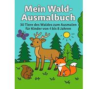 Mein Waldausmalbuch: 30 Tiere des Waldes zum Ausmalen