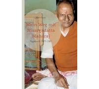 Mein Weg mit Nisargadatta Maharaj: Tagebuch 1977-1981