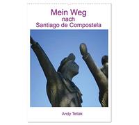 Mein Weg nach Santiago de Compostela (Wandkalender 2026 DIN A2 hoch), CALVENDO Monatskalender: Mit diesem Kalender können Sie auch nach Santiago de Compostela wandern.