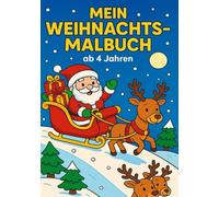 Mein Weihnachts-Malbuch ab 4 Jahren: Über 30 tolle Weihnachts-Motive zum Ausmalen, Lernen und Spaß haben