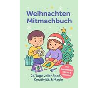 Mein Weihnachts-Mitmachbuch“: 24 Tage voller Ausmalbilder, Rätsel, Rezepte und kreativer Ideen - ein Adventskalender zum Mitmachen für Kinder von 3 bis 8 Jahren