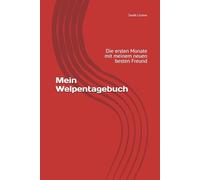 Mein Welpentagebuch: Die ersten Monate mit meinem neuen besten Freund