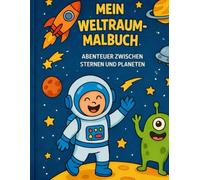 Mein Weltraum-Malbuch: Abenteuer zwischen Sternen und Planeten