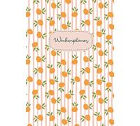 Mein Wochenkalender - DIN A5 - Undatierter Wochenplaner zum Ausfüllen - Orangen: Kalender ohne festes Datum | 53 Wochen | Übersicht & Notizen | Für Beruf, Schule, Studium oder Alltag