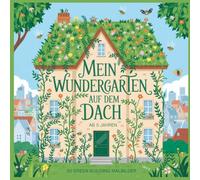 Mein Wundergarten auf dem Dach: Ein Malbuch für Kinder ab 5 Jahren mit 50 magisch bepflanzten Häusern