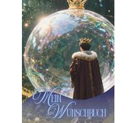 Mein Wunschbuch König by Wunderpatch: Energetisiertes Wunschbuch nach einem Verfahren von Wunderpatch.me