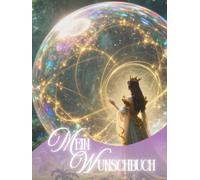 Mein Wunschbuch Königin mit dunklem Haar by Wunderpatch: Energetisiertes Wunschbuch nach einem Verfahren von Wunderpatch.me