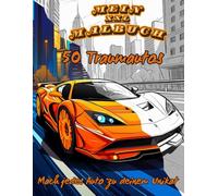 Mein XXL Traumauto Malbuch: 50 Sportwagen zum Ausmalen: Das ultimative Auto Ausmalbuch für Erwachsene, Kinder ab 8 Jahre, Jungen & Mädchen - mit coolen Sportwagen & Traumauto