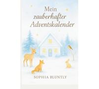 Mein zauberhafter Adventskalender - 24 Tage, die Dein Herz wärmen - für mehr Ruhe, Vertrauen & Licht in Dir (Edition III): Selbstfürsorge ... Stressabbau, Achtsamkeit, innerer Frieden)