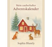 Mein zauberhafter Adventskalender - 24 Tage, die Dein Herz wärmen - für mehr Ruhe, Vertrauen & Licht in Dir (Edition II): Selbstfürsorge ... Stressabbau, Achtsamkeit, innerer Frieden)