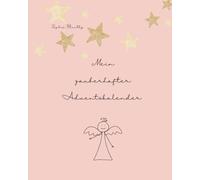 Mein zauberhafter Adventskalender - 24 Tage, die Dein Herz wärmen - für mehr Ruhe, Vertrauen & Licht in Dir (Edition I): Selbstfürsorge ... Stressabbau, Achtsamkeit, innerer Frieden)