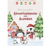 Mein zauberhafter Adventskalender zum Ausmalen: Der Ausmal-Adventskalender für Kinder: Ausmal Adventskalender für Kinder ab 6 Jahren - Malbuch ... Adventskalender für Mädchen und Jungen ab 6