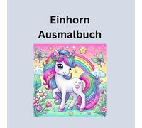 Mein zauberhaftes Einhorn-Malbuch: 24 magische Ausmalbilder für Kinder