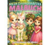 Mein zauberhaftes Malbuch für Kinder von 4-8 Jahren - Feen, Einhörner, Elfen & Prinzessinnen: Ausmalbuch für Mädchen | Magisches Malbuch Kinder | Feen ... Ausmalspaß | Elfen Prinzessinnen Einhörner