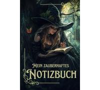 Mein zauberhaftes Notizbuch, Tagebuch, Hexenbuch, Zauberbuch, Traumtagebuch, Journal: 120 Seiten, liniert, DIN A5 ähnlich (15,24 x 22,86 cm), für deine persönlichen Gedanken, Rituale, Zaubersprüche