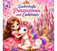 Mein zauberhaftes Prinzessinnen & Einhörner Malbuch