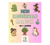 Mein Zauberwald Malbuch: Ein bezauberndes Malbuch für Kinder ab 3 Jahren - Einhorn, Waldtiere & magische Motive