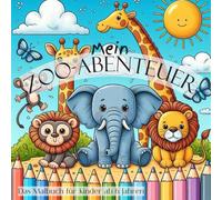 Mein Zoo-Abenteuer: Das Malbuch für Kinder ab 6 Jahren