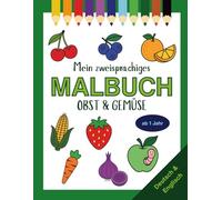 Mein zweisprachiges Ausmalbuch: Obst & Gemüse (Deutsch - Englisch): Für Kinder von 3-7 Jahren