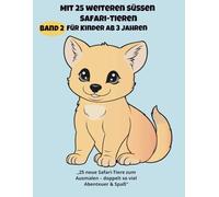 „Mein zweites Safari-Ausmalbuch für Kinder ab 3 Jahren“: „25 weitere süße afrikanische Tiere zum Ausmalen - Spaß & Lernfreude für kleine Entdecker“