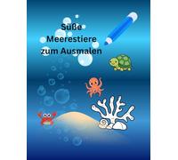 Meine 28 liebsten Meerestiere: Das liebevolle Malbuch mit 28 einzigartigen Meeresbewohnern für Kinder ab 4 Jahren - Von verspielten Delfinen bis zu geheimnisvollen Tiefseefischen.
